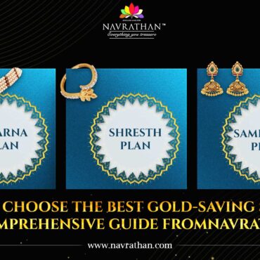 How to Choose the best gold-saving scheme: A Comprehensive Guide from Navrathan