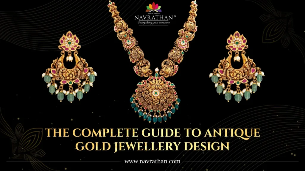 The Complete Guide to Antique Gold Jewellery Design